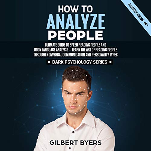 Cover of How to Analyze People: Ultimate Guide to Speed Reading People and Body Language Analysis - Learn the Art of Reading People Through Nonverbal Communication and Personality Types