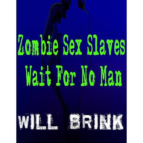 Cover of Zombie Sex Slaves Wait For No Man