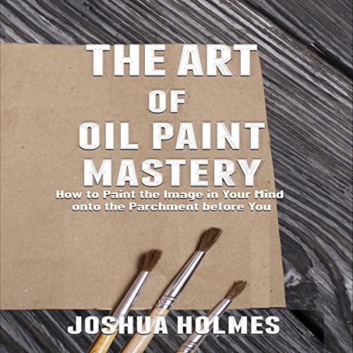 Cover of The Art of Oil Paint Mastery
