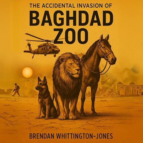 Cover of The Accidental Invasion of Baghdad Zoo
