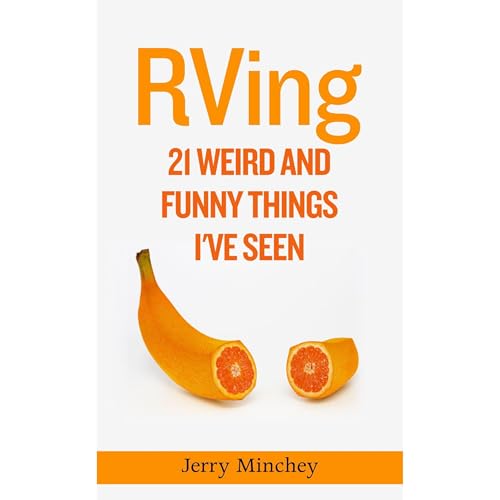 Cover of RVing—21 Weird and Funny Things I've Seen