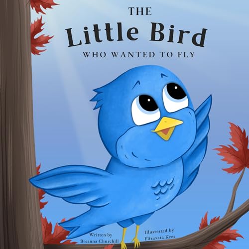 Cover of The Little Bird Who Wanted to Fly