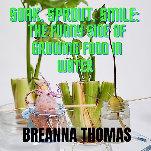 Cover of Soak, Sprout, Smile