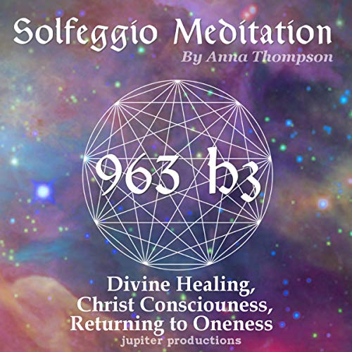 Cover of 963 Hz Solfeggio Meditation: Divine Healing, Christ Consciousness, Returning to Oneness