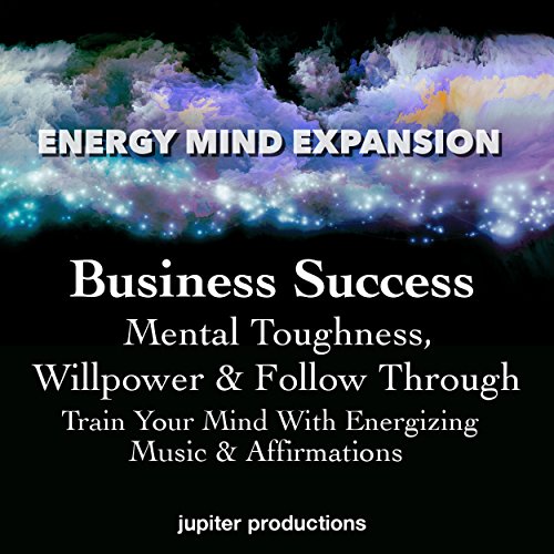 Cover of Business Success, Mental Toughness, Willpower & Follow Through