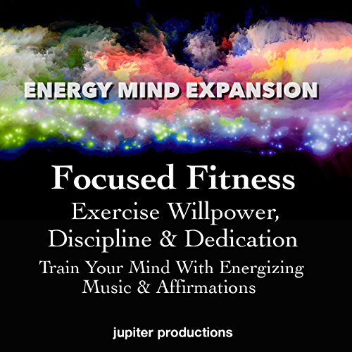 Cover of Focused Fitness, Exercise Willpower, Discipline & Dedication