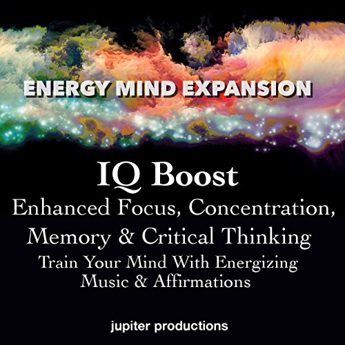 Cover of IQ Boost, Enhanced Focus, Concentration, Memory & Critical Thinking