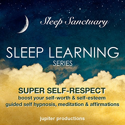 Cover of Super Self-Respect, Boost Your Self-Worth & Self-Esteem