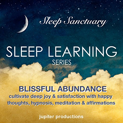 Cover of Blissful Abundance, Cultivate Deep Joy & Satisfaction with Happy Thoughts