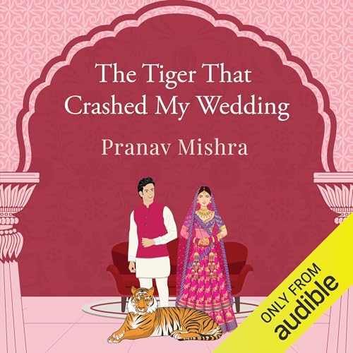 Cover of The Tiger That Crashed My Wedding