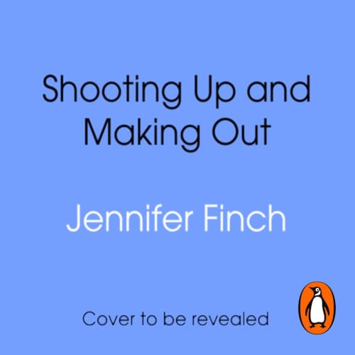 Cover of Shooting Up and Making Out