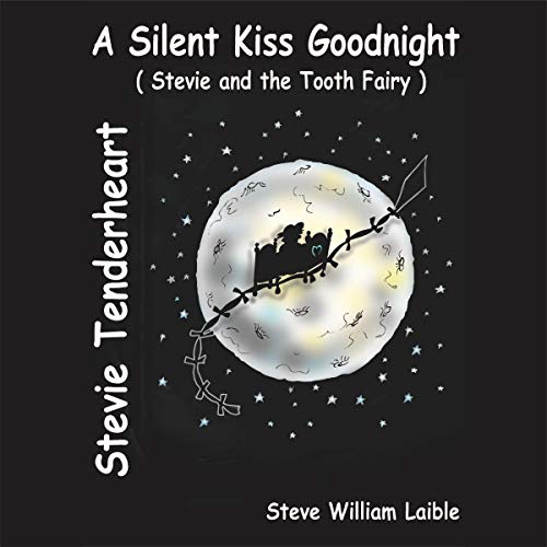 Cover of A Silent Kiss Goodnight: Stevie and the Tooth Fairy
