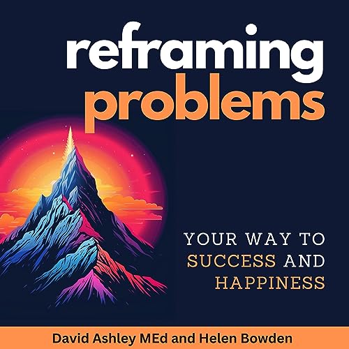 Cover of Your Way to Success and Happiness: Reframing Problems