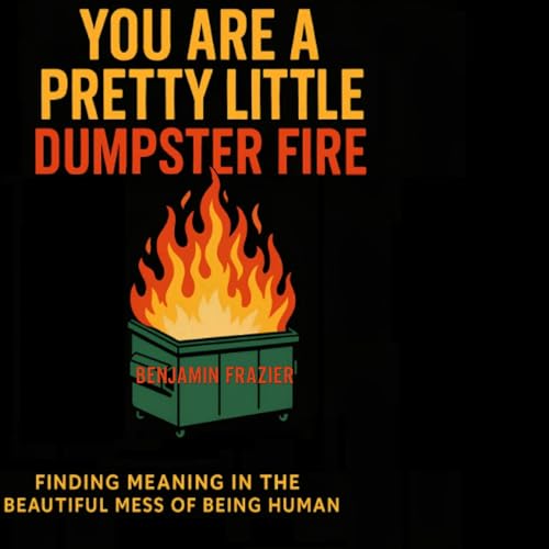 Cover of You Are a Pretty Little Dumpster Fire