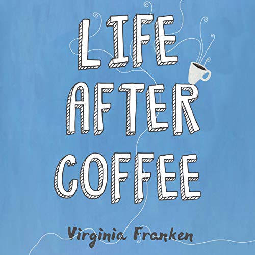 Cover of Life After Coffee