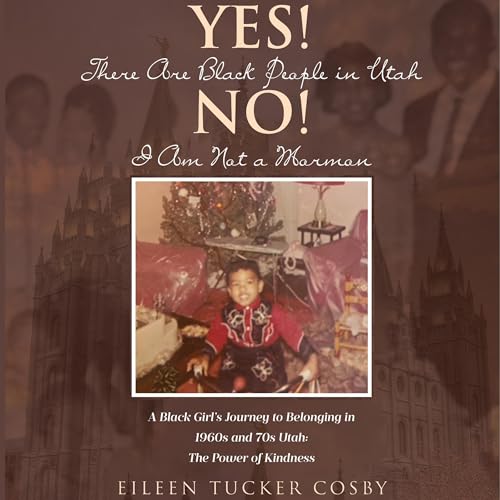 Cover of Yes! There Are Black People in Utah No! I Am Not a Mormon