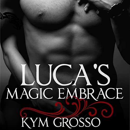 Cover of Luca's Magic Embrace: Immortals of New Orleans, Book 2