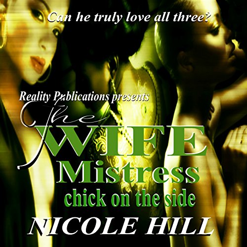 Cover of The Wife, Mistress, Chick on the Side