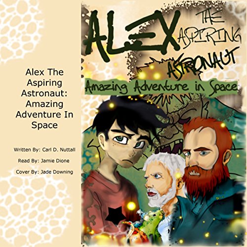 Cover of Alex the Aspiring Astronaut: Amazing Adventure in Space
