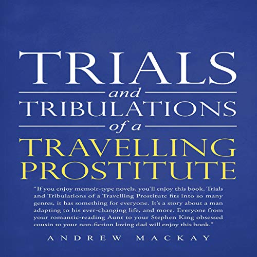 Cover of Trials and Tribulations of a Travelling Prostitute