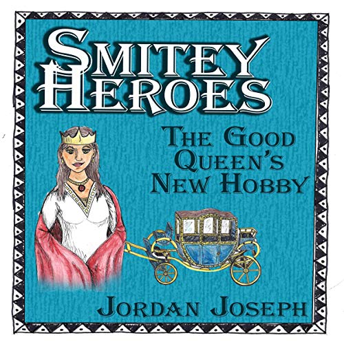 Cover of Smitey Heroes: The Good Queen's New Hobby