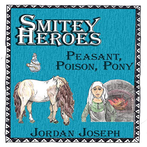 Cover of Smitey Heroes: Peasant, Poison, Pony