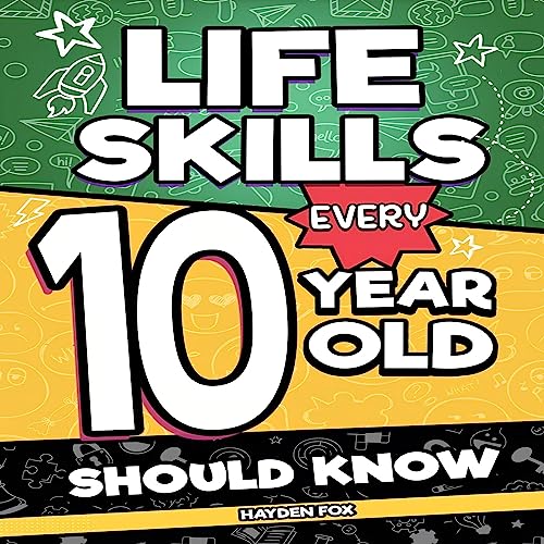 Cover of Life Skills Every 10 Year Old Should Know