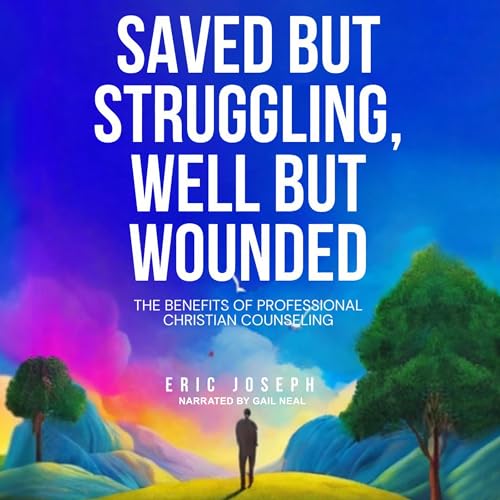 Cover of Saved but Struggling, Well but Wounded