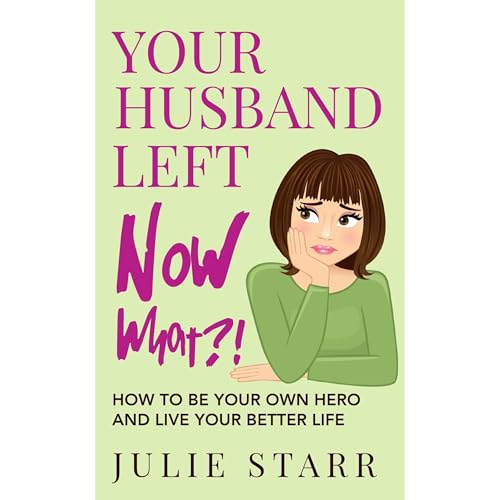 Cover of Your Husband Left. Now What?!