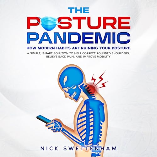 Cover of The Posture Pandemic - How Modern Habits Are Ruining Your Posture