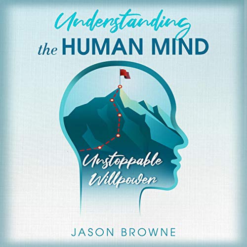 Cover of Understanding the Human Mind Unstoppable Willpower