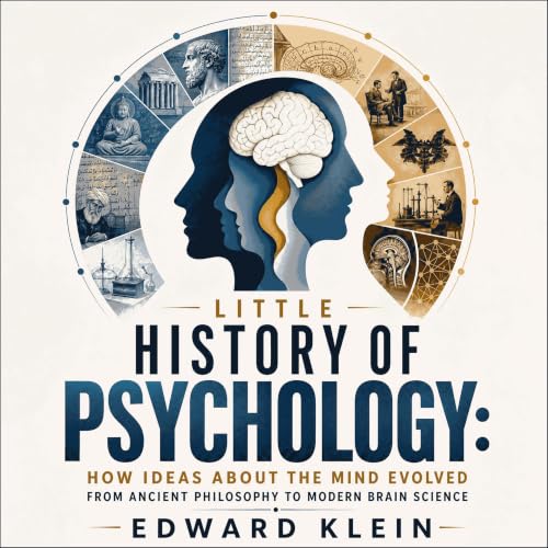 Cover of Little History of Psychology: How Ideas About the Mind Evolved From Ancient Philosophy to Modern Brain Science