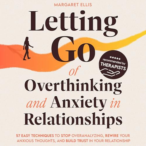 Cover of Letting Go of Overthinking and Anxiety in Relationships