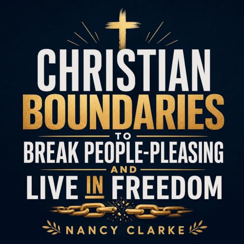 Cover of Christian Boundaries to Break People-Pleasing and Live in Freedom