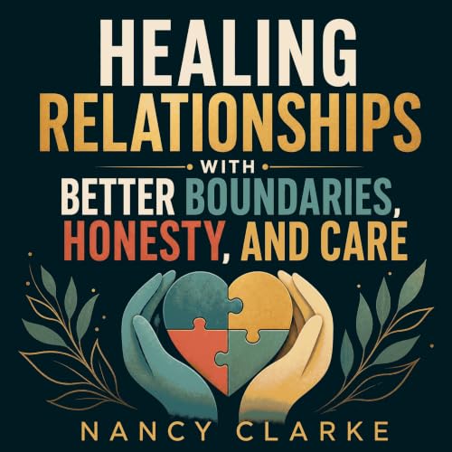 Cover of Healing Relationships with Better Boundaries, Honesty, and Care