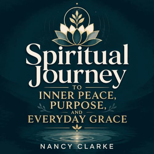 Cover of Spiritual Journey to Inner Peace, Purpose, and Everyday Grace