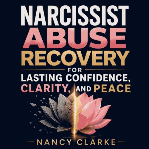 Cover of Narcissist Abuse Recovery for Lasting Confidence, Clarity, and Peace