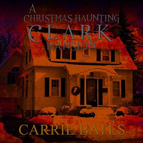 Cover of A Christmas Haunting: Clark Mansion
