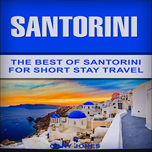 Cover of Santorini: The Best of Santorini for Short Stay Travel (Short Stay Travel - City Guides)