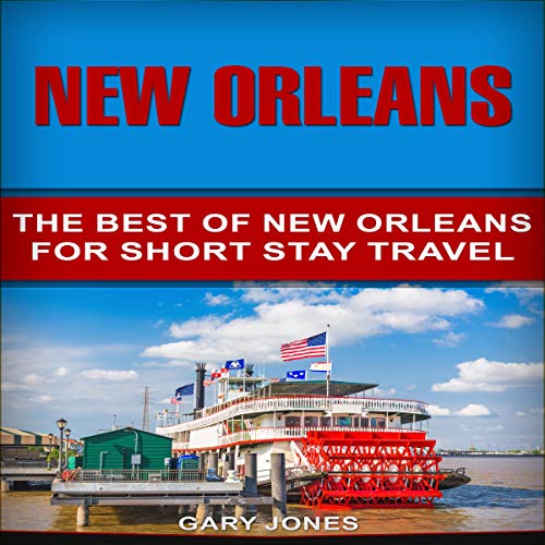 Cover of New Orleans: The Best of New Orleans for Short Stay Travel