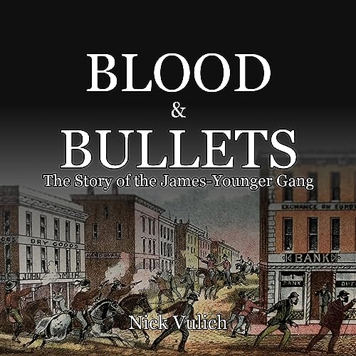 Cover of Blood & Bullets: The Story of the James-Younger Gang