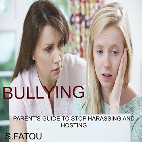 Cover of Bullying: Parent's Guide to Stop Harassing and Hosting