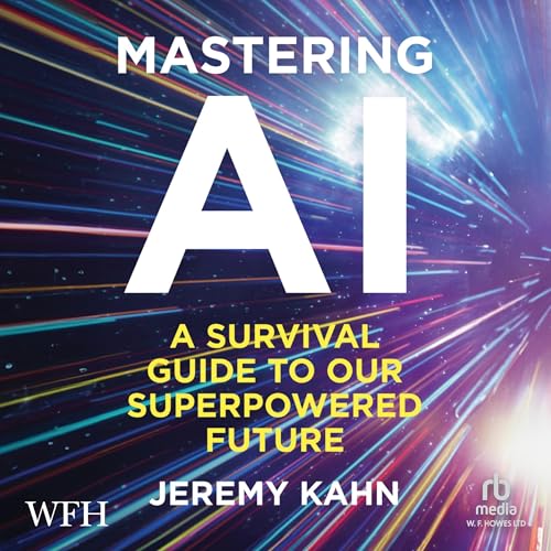 Cover of Mastering AI: A Survival Guide to our Superpowered Future
