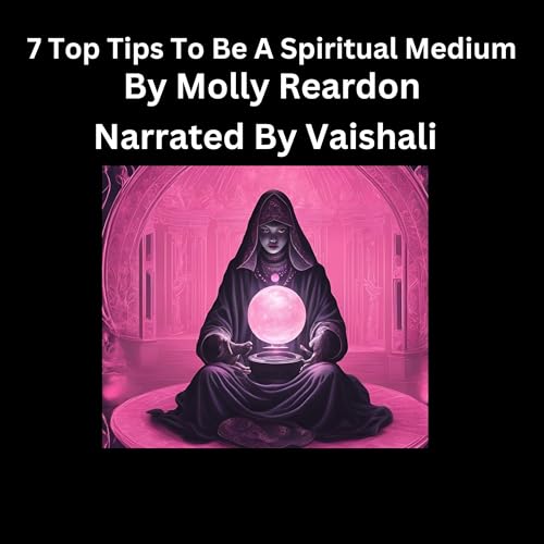 Cover of 7 Top Tips to Be a Spiritual Medium