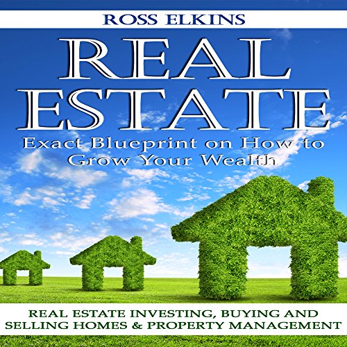 Cover of Real Estate: Exact Blueprint on How to Grow Your Wealth