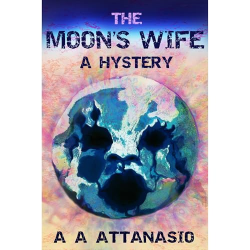 Cover of The Moon's Wife: A Hystery
