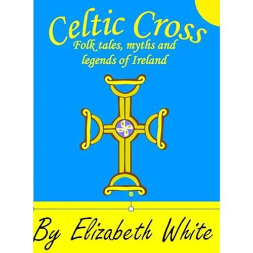 Cover of Celtic Cross. Irish Myths and Legends retold for children.