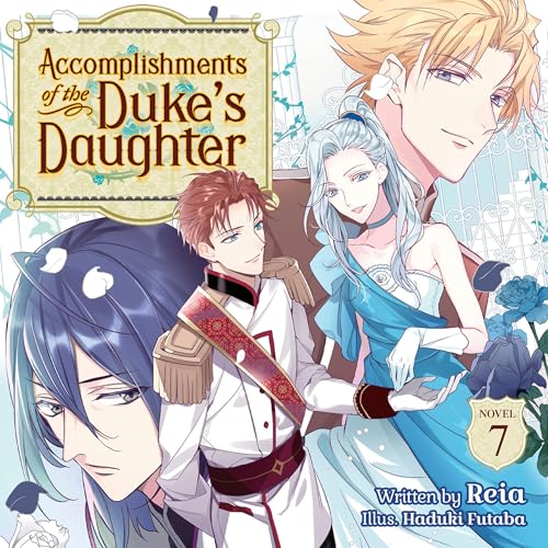 Cover of Accomplishments of the Duke's Daughter (Light Novel), Vol. 7