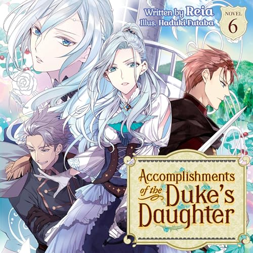 Cover of Accomplishments of the Duke's Daughter (Light Novel) Vol. 6