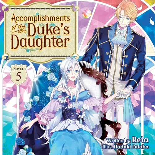 Cover of Accomplishments of the Duke's Daughter (Light Novel), Vol. 5